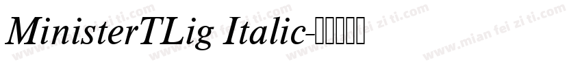 MinisterTLig Italic字体转换